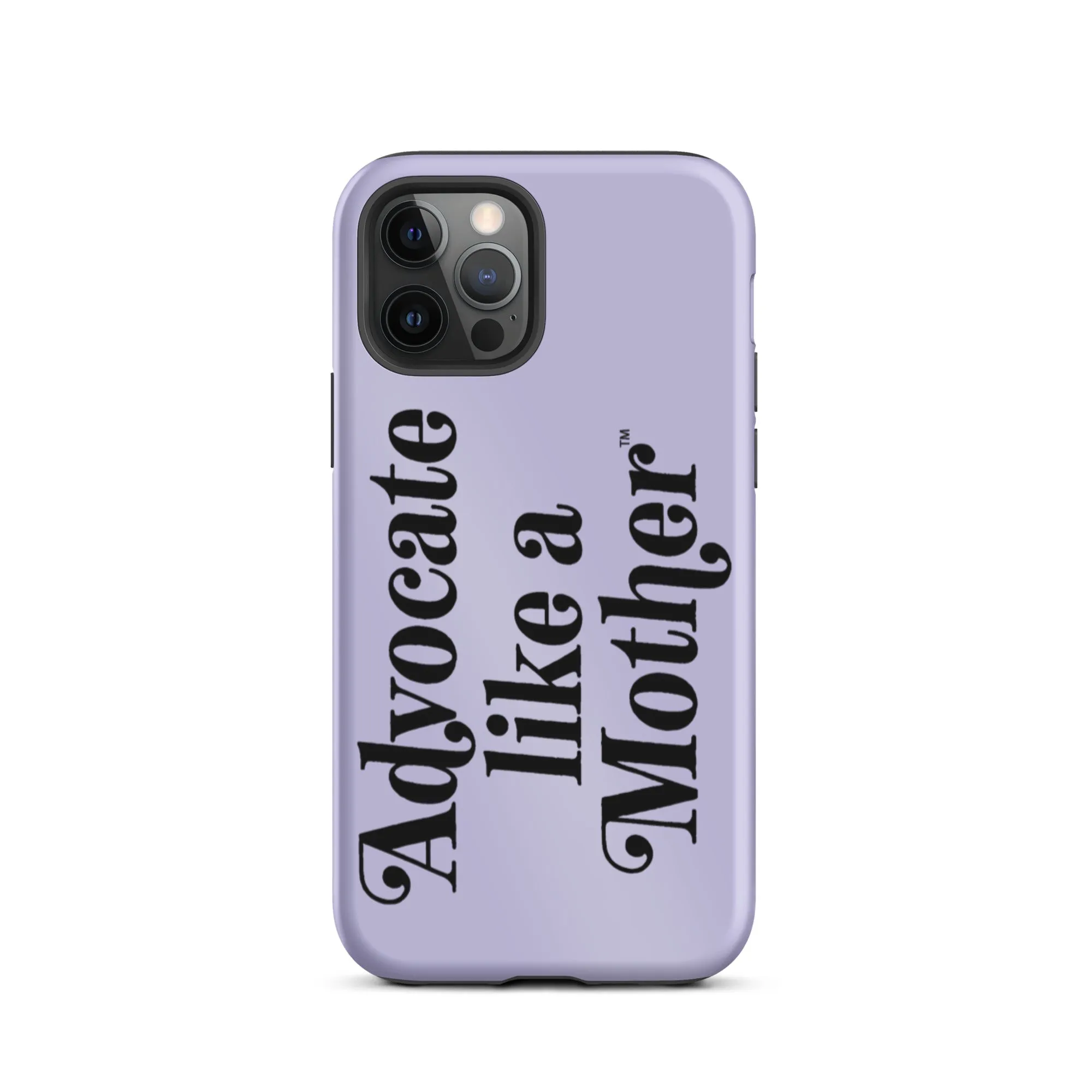 Advocate Like a Mother Lavender Tough Phone Case