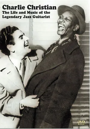 Charlie Christian - The Life and Music on the Legendary Jazz Guitarist