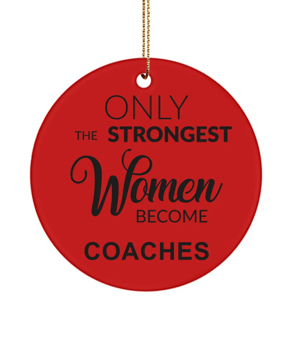 Cheer Coach Gifts for Her Coaching Only the Strongest Women Become Coaches Christmas Tree Ornament