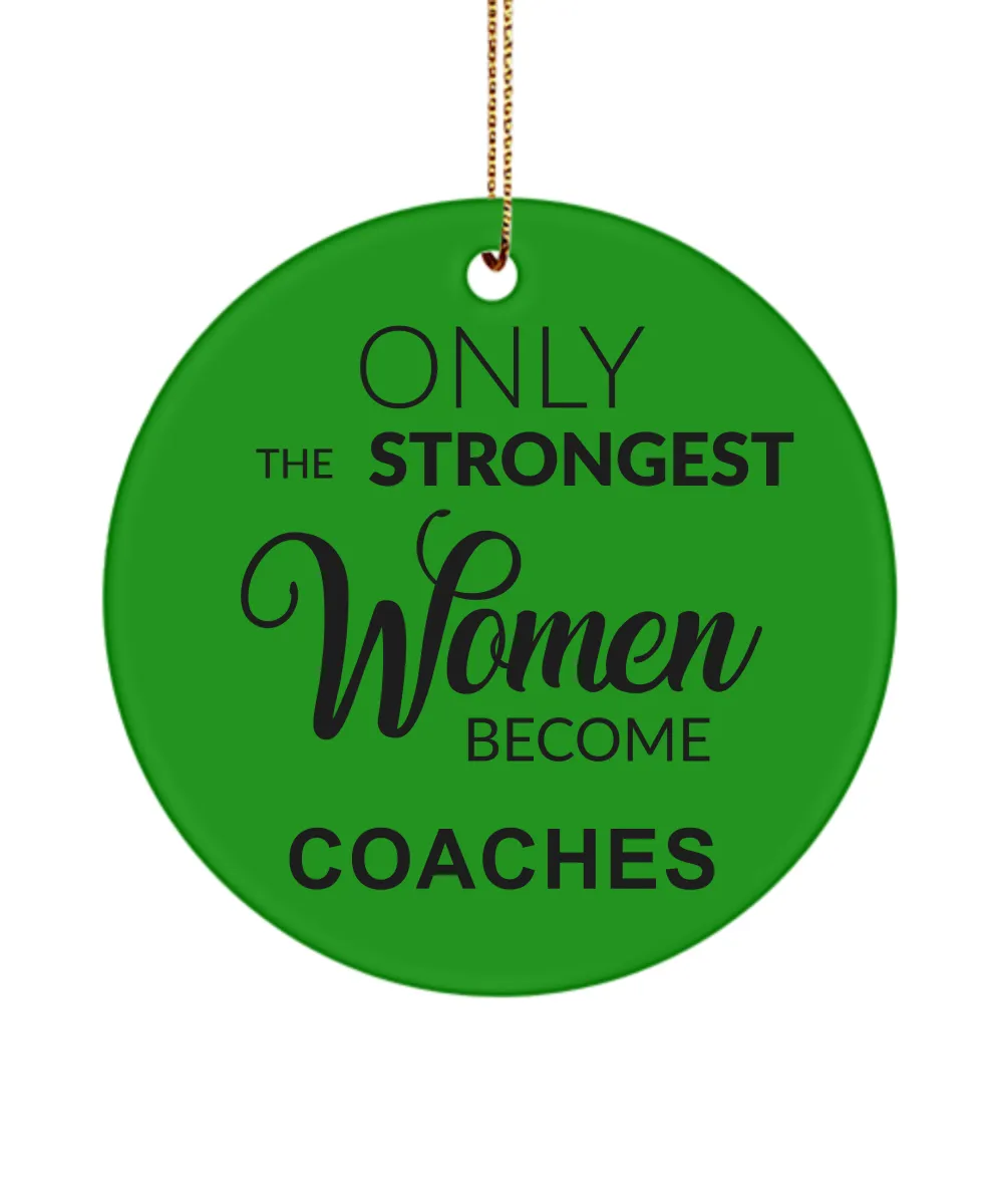Cheer Coach Gifts for Her Coaching Only the Strongest Women Become Coaches Christmas Tree Ornament