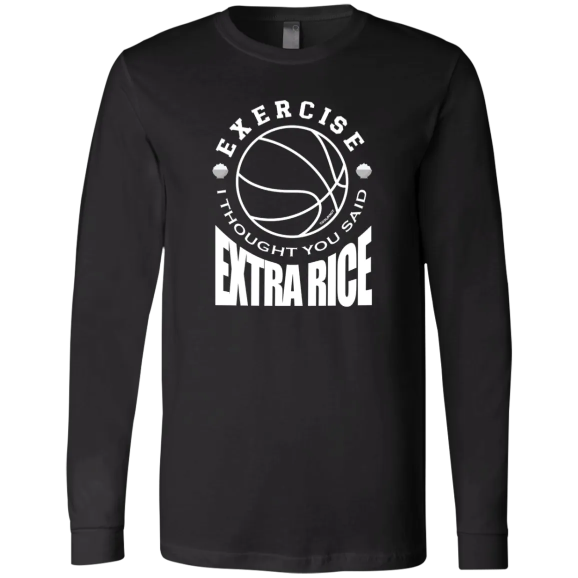 Exercise I Thought You Said Extra Rice Basketball Mens Jersey Long Sleeve T-Shirt