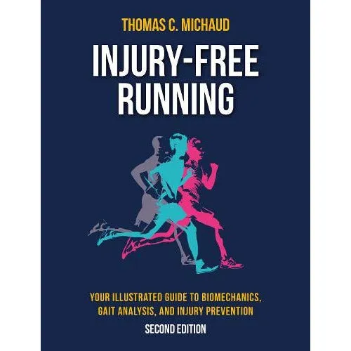 Injury-Free Running: Your Illustrated Guide to Biomechanics, Gait Analysis, and Injury Prevention