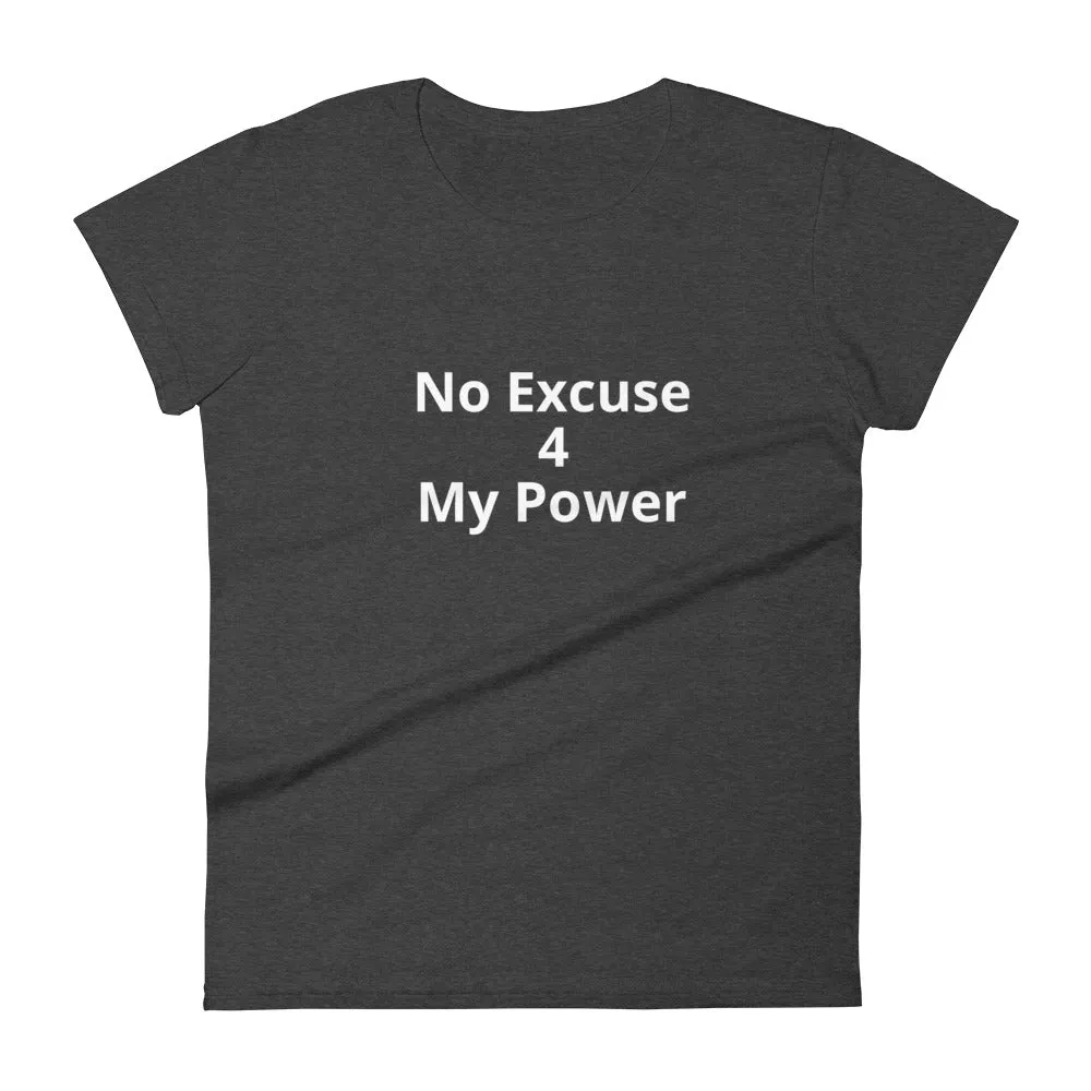 No Excuse 4 My Power T-Shirt